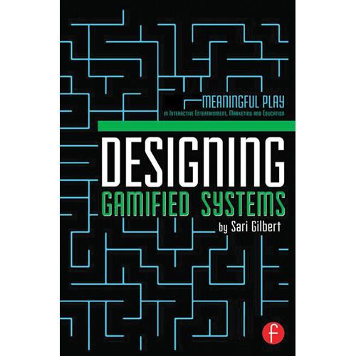 Focal Press Book: Designing Gamified Systems: 9780415725705