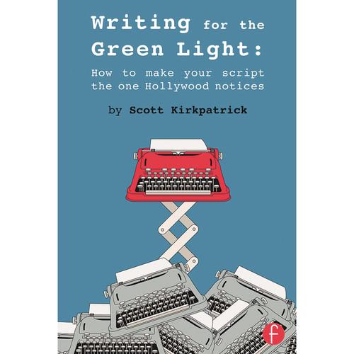 Focal Press Book: Writing for the Green Light: How 9781138856455, Focal, Press, Book:, Writing, the, Green, Light:, How, 9781138856455