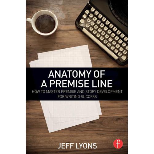 Focal Press Book: Anatomy of a Premise Line 9781138917583, Focal, Press, Book:, Anatomy, of, a, Premise, Line, 9781138917583,
