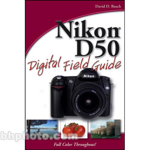 Wiley Publications Book: Nikon D50 Digital Field 9780471787464