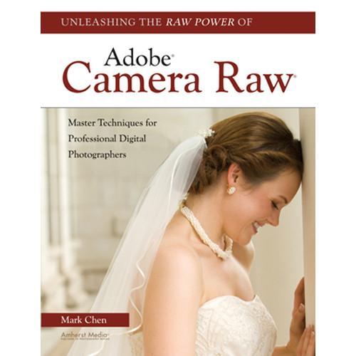 Amherst Media Book: Unleashing the Raw Power of Adobe 1925