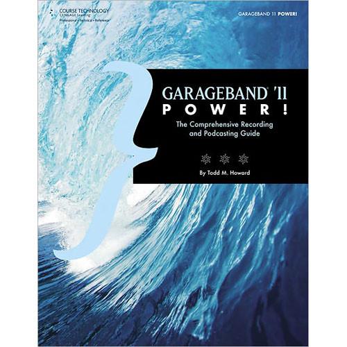 Cengage Course Tech. Book: GarageBand '11 Power!, 9781435459625