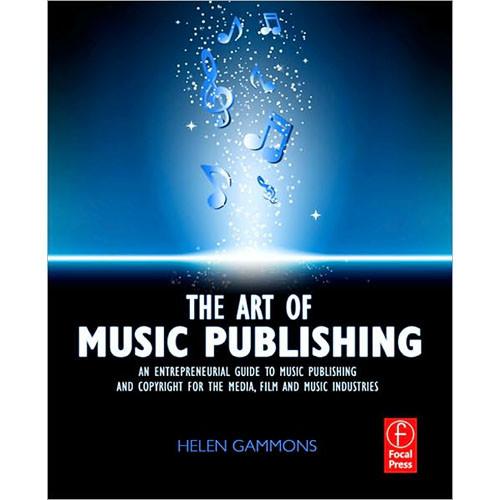 Focal Press Book: The Art of Music Publishing: An 9780240522357
