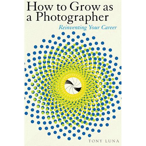 Allworth Book: How to Grow as a Photographer: 1581154461
