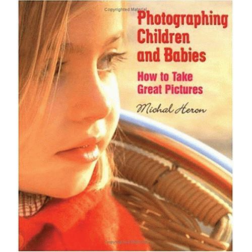 Allworth Book: Photographing Children and Babies: How 1581154208