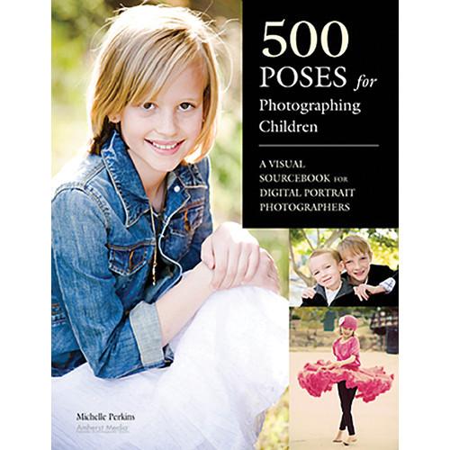 Amherst Media Book: 500 Poses for Photographing Children: A 1967