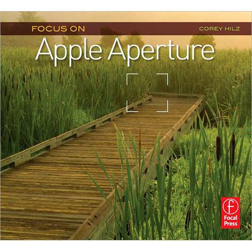 Focal Press Book: Focus On Apple Aperture: Focus 9780240815138