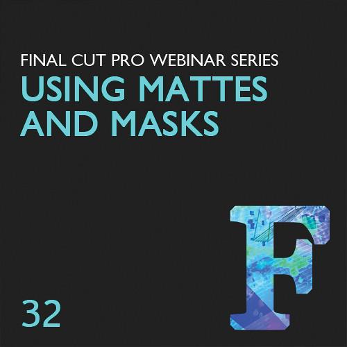 Class on Demand Video Download: Using Mattes and Masks in LJ-32