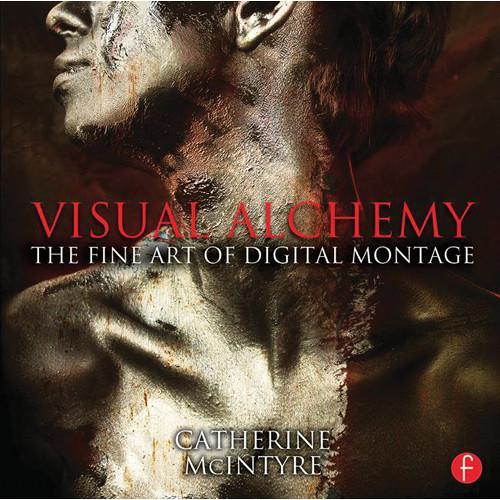 Focal Press Book: Visual Alchemy: The Fine Art of 9780415816571