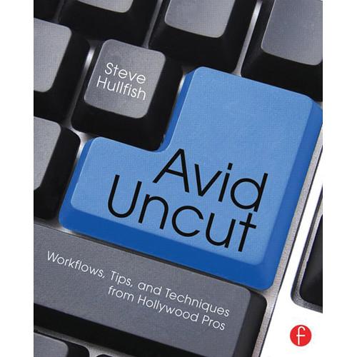 Focal Press Book: Avid Uncut: Workflows, Tips, and 9780415827645, Focal, Press, Book:, Avid, Uncut:, Workflows, Tips, 9780415827645