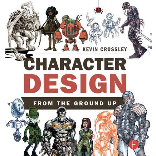Focal Press Book: Character Design from the Ground 9780415745093