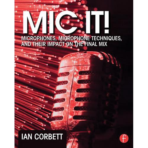 Focal Press Book: Mic It! Microphones, Microphone 9780415823777, Focal, Press, Book:, Mic, It!, Microphones, Microphone, 9780415823777