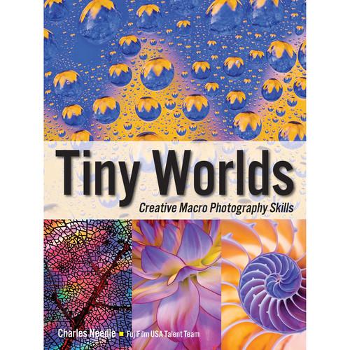 Amherst Media Book: Tiny Worlds: Creative Macro Photography 2036, Amherst, Media, Book:, Tiny, Worlds:, Creative, Macro, Photography, 2036