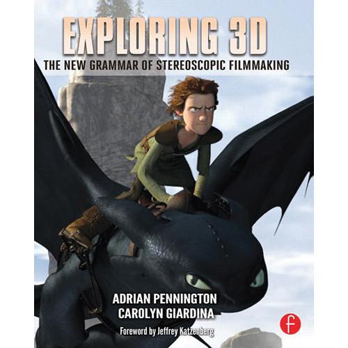 Focal Press Book: Exploring 3D: The New Grammar of 9780240823720