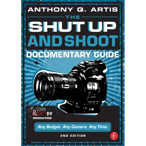 Focal Press Book: The Shut Up & Shoot 9780240824154