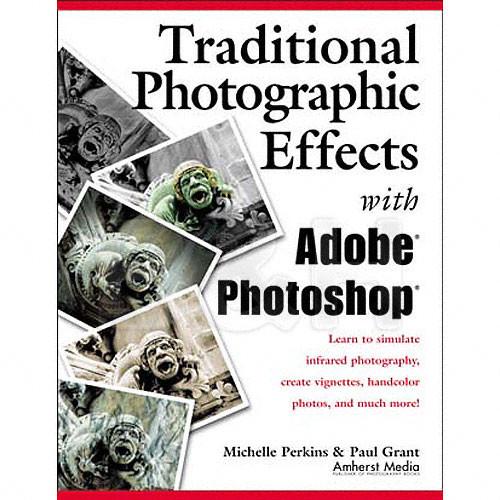 Amherst Media Book: Traditional Photo Effects with Adobe 1721