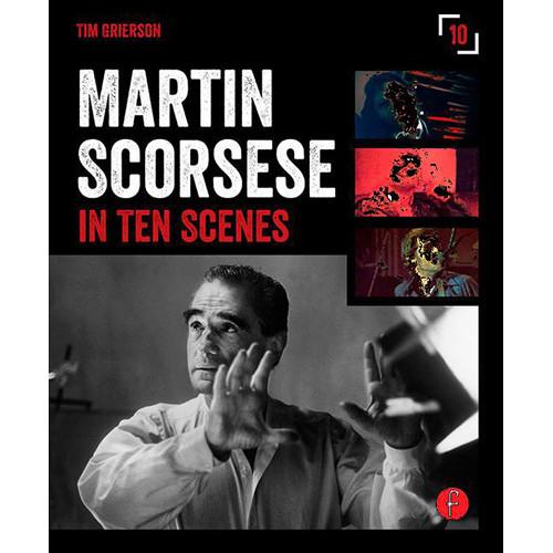 Focal Press Book: Martin Scorsese in Ten Scenes 9781138891685, Focal, Press, Book:, Martin, Scorsese, in, Ten, Scenes, 9781138891685