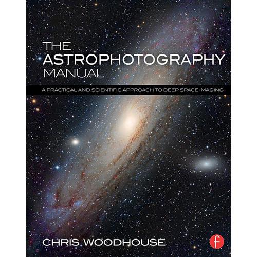 Focal Press Book: The Astrophotography Manual - A 9781138776845