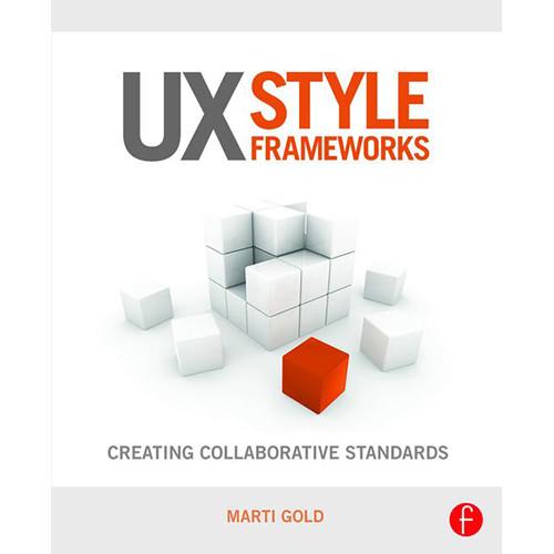 Focal Press Book: UX Style Frameworks - Creating 9781138856486