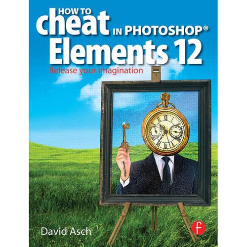 Focal Press Book: How to Cheat in Photoshop 9780415724678