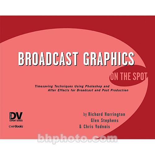 CMP Books Book: Broadcast Graphics On the Spot 9781578202737, CMP, Books, Book:, Broadcast, Graphics, On, the, Spot, 9781578202737,