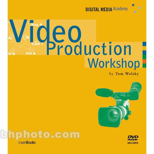 CMP Books Book/DVD: Video Production Workshop 9781578202683