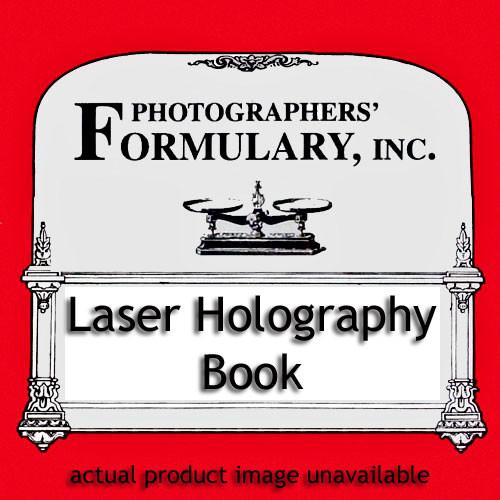 Photographers' Formulary Book: Laser Holography 08-0040, Photographers', Formulary, Book:, Laser, Holography, 08-0040,