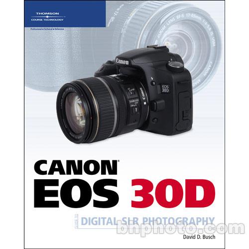 Cengage Course Tech. Book: Canon EOS 30D Guide to 1598633368