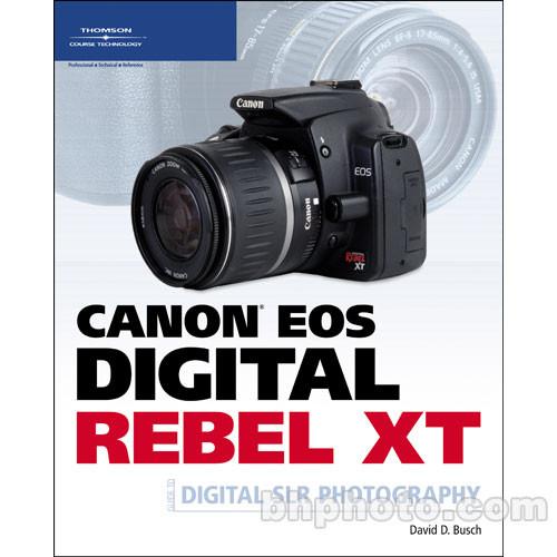 Cengage Course Tech. Book: Canon EOS Digital Rebel XT 1598633376