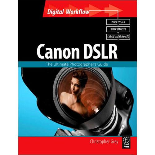 Focal Press Book: Canon DSLR: The Ultimate 9780240520407