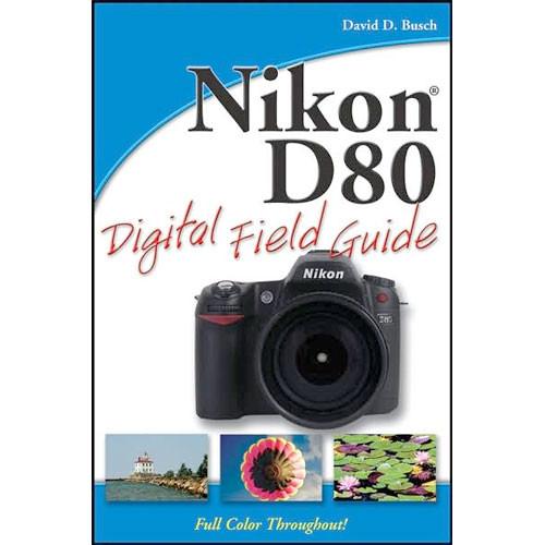 Wiley Publications Book: Nikon D80 Digital Field 9780470120514