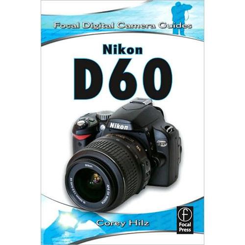 Focal Press Book: Nikon D60 by Corey Hilz, 9780240810683