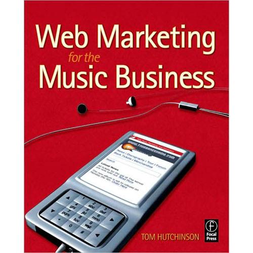 Focal Press Book: Web Marketing for the Music 9780240810447