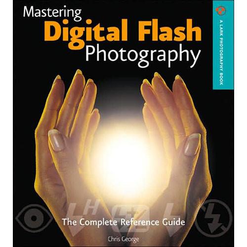 Sterling Publishing Book: Mastering Digital Flash 9781600592096, Sterling, Publishing, Book:, Mastering, Digital, Flash, 9781600592096