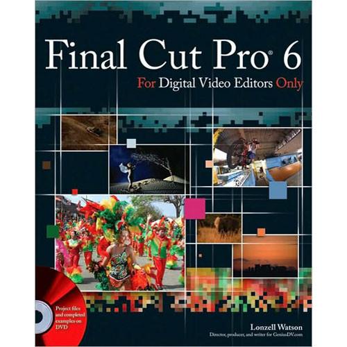 Wiley Publications Final Cut Pro 6 For Digital 978-0-470-22450-2, Wiley, Publications, Final, Cut, Pro, 6, For, Digital, 978-0-470-22450-2