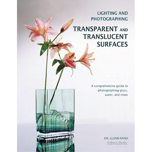 Amherst Media Book: Lighting and Photographing Transparent 1874