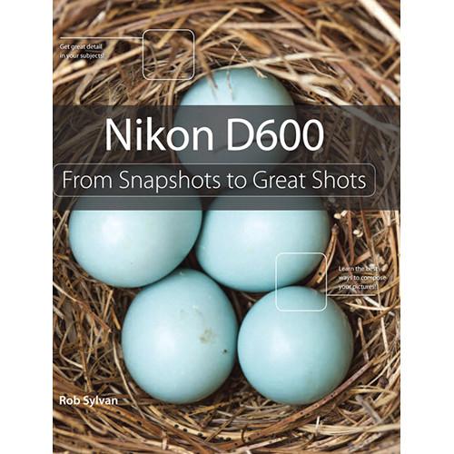 Peachpit Press Book: Nikon D600: From Snapshots to 0321904958