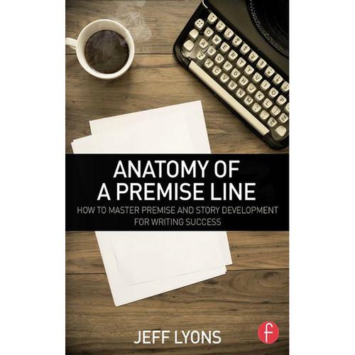 Focal Press Book: Anatomy of a Premise Line 9781138838857