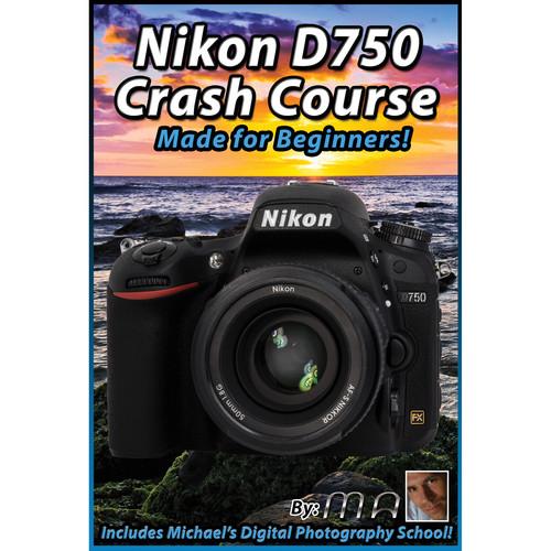 Michael the Maven DVD: Nikon D750 Crash Course MTM-D750