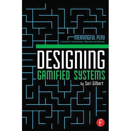 Focal Press Book: Designing Gamified Systems: 9780415725712