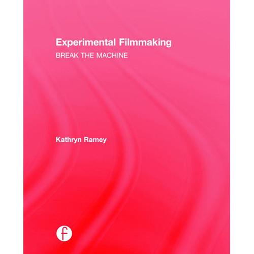 Focal Press Book: Experimental Filmmaking - Break 9781138898172