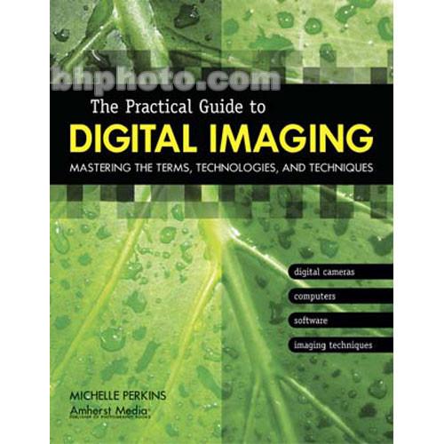 Amherst Media Book: Practical Guide to Digital Imaging 1799