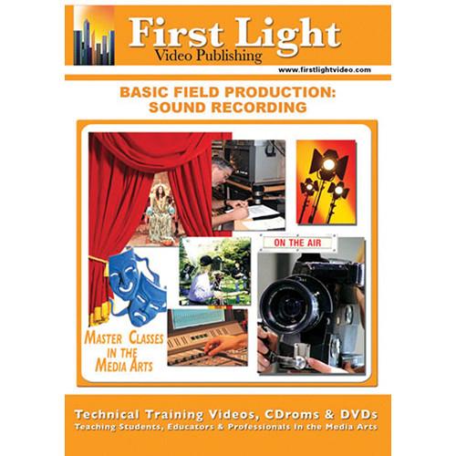First Light Video Basic Field Production: Sound Recording, First, Light, Video, Basic, Field, Production:, Sound, Recording